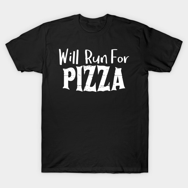 Will Run For Pizza T-Shirt by Jhonson30